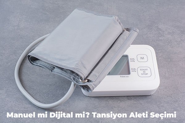 Manuel mi Dijital mi? Tansiyon Aleti Seçimi ve Kullanımı